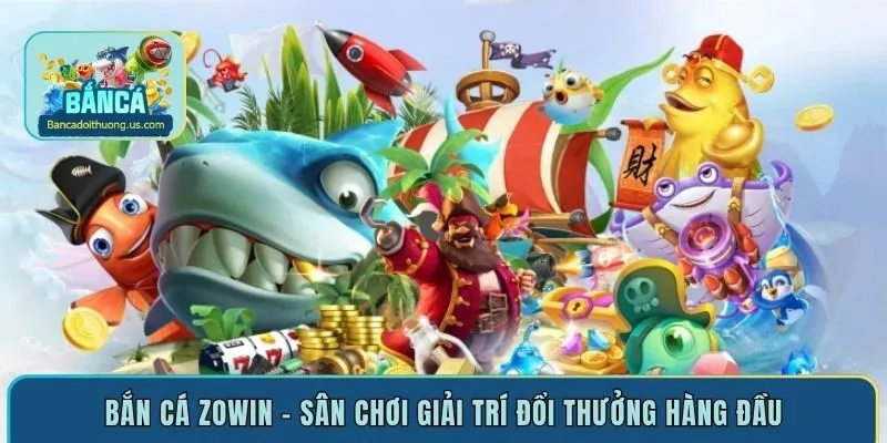 game bắn cá Zowin