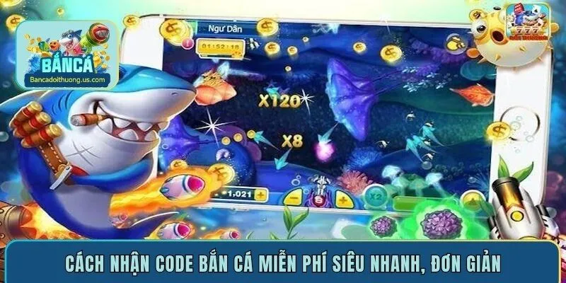 Cách nhận code bắn cá miễn phí siêu nhanh, đơn giản